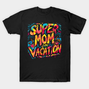 Super Mom on vacation| mom lover T-Shirt